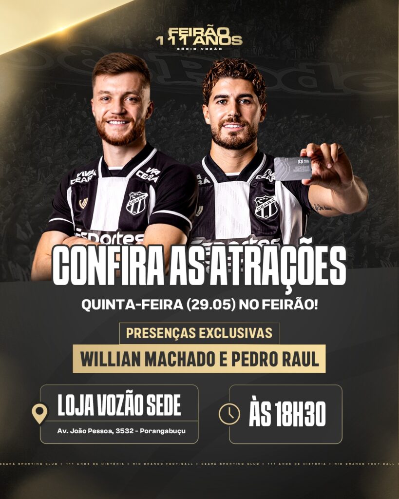 A partir das 18h30 desta quinta-feira (29), Pedro Raul e Willian Machado estarão presentes na Loja Vozão de Porangabuçu como presenças especiais